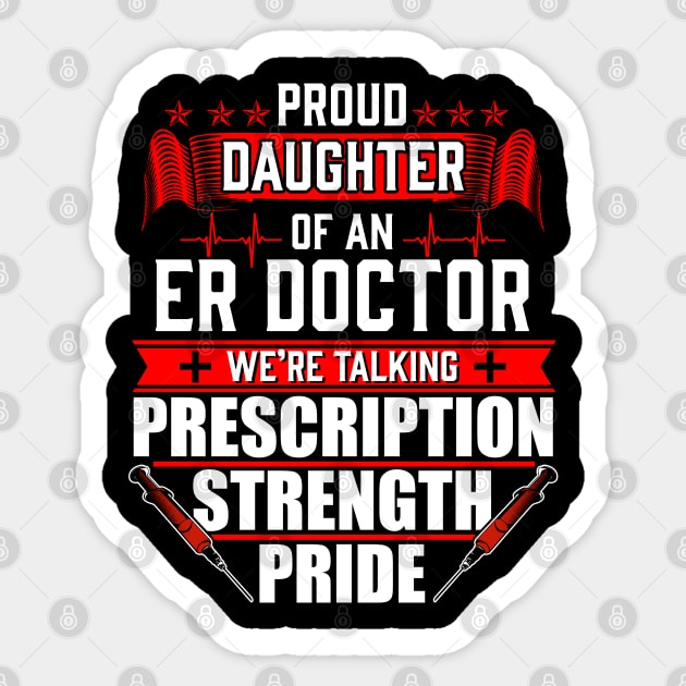 Proud Daughter of an Emergency Room ER Doctor Sticker by Contentarama